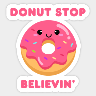 Donut Stop Believin’ Sticker